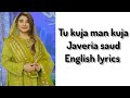 Tu Kuja Man Kuja Javeria Saud English Lyrics