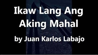 Juan Karlos Labajo -  Ikaw Ang Aking Mahal (Lyrics)