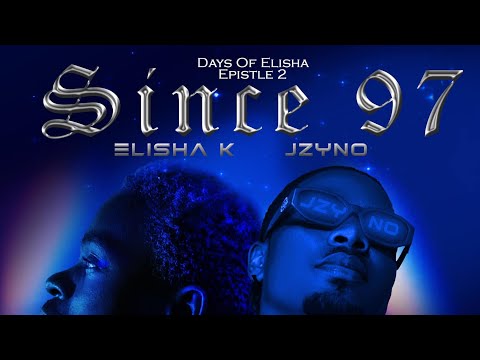Elisha K ft. Jzyno-Since 97 (Official Lyrics)