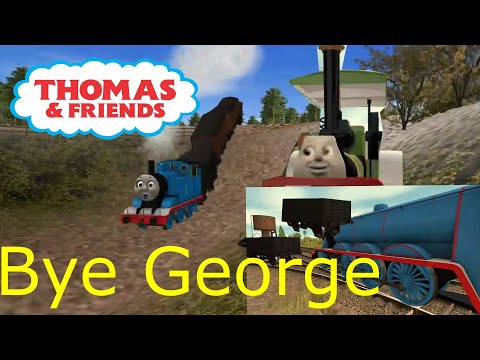 Thomas and friends Bye George trainz remake