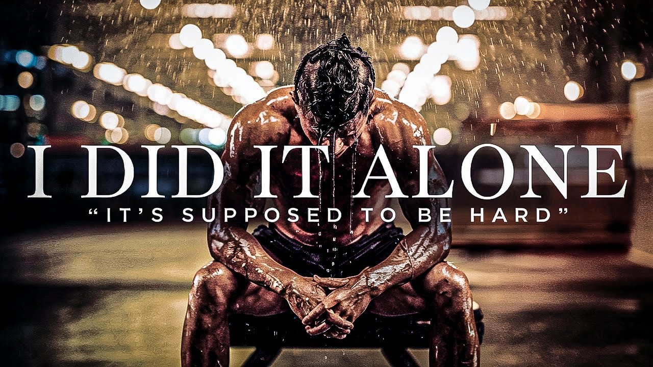 DO IT ALONE. - One Of The Best Motivational Video Speeches Compilation