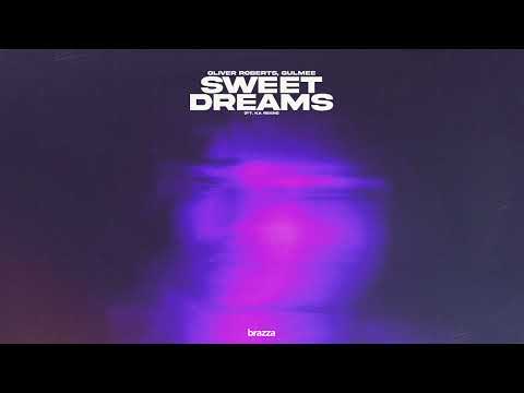 Oliver Roberts & Gulmee - Sweet Dreams (ft. Ka Reem)
