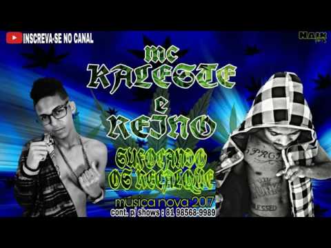 MC REINO E KALESTE SUFOCANDO O RECALQUE MÚSICA NOVA 2017