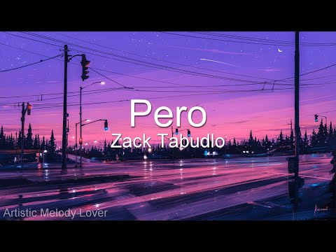Zack Tabudlo - Pero (Lyrics)