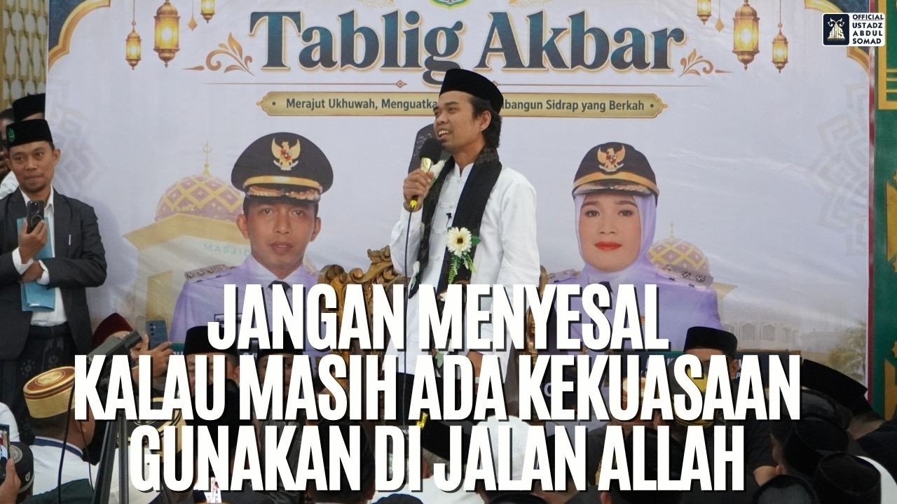 Jangan Menyesal, Kalau Masih Ada Kekuasaan Gunakan di Jalan Allah | Ustadz Abdul Somad