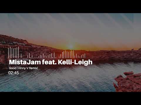 MistaJam Feat. Kelli - Leigh -'Good' (Vinny V Remix)