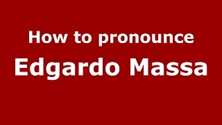 How to pronounce Edgardo Massa