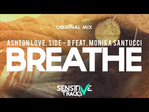 Ashton Love, Side - B Feat. Monika Santucci - Breathe (Orginal Mix)