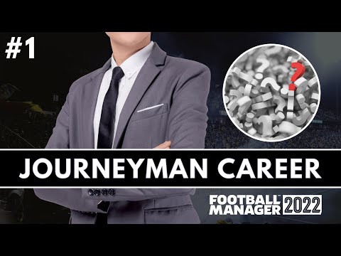 EVERY LEAGUE LOADED! | FM22 Journeyman Ep1 | Unemployed | Football Manager 2022