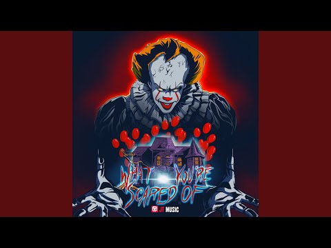 What You're Scared Of