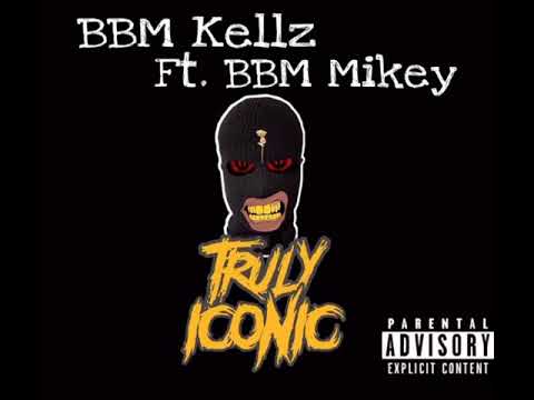 BBM Kellz Ft. BBM Mikey - Truly Iconic