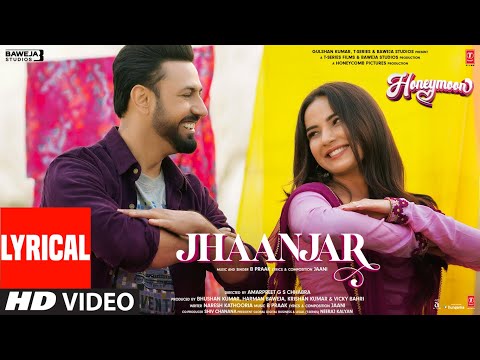 Jhaanjar (Lyrical) Honeymoon (ਹਨੀਮੂਨ) | B Praak, Jaani | Gippy Grewal, Jasmin Bhasin | Bhushan K