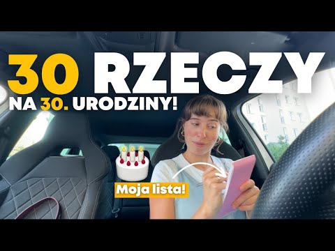 30 rzeczy, które chcę zrobić na 30 urodziny!🎂