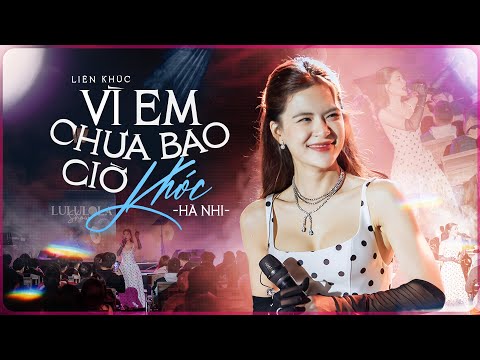 VÌ EM CHƯA BAO GIỜ KHÓC - HÀ NHI Khiến Khán Giả Lặng Thinh Trong Nỗi Buồn Không Tên | Live Playlist