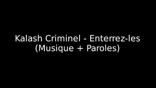 Kalash Criminel - Enterrez-les (Musique + Paroles)