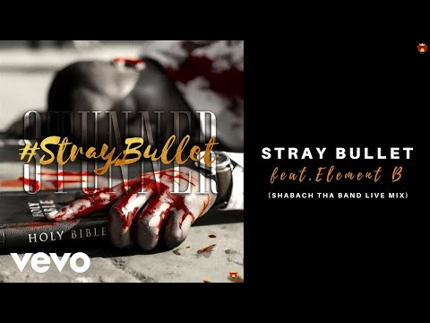 Stunner - Stray Bullet (Official Audio) [Live Band Mix] ft. Element B