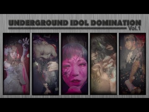 Underground IDOL Domination vol.1- 地下アイドル支配 vol1