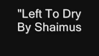 Left To Dry by Shaimus