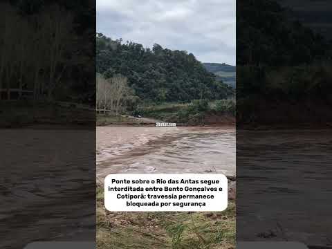 Ponte sobre o Rio das Antas segue interditada entre Bento Gonçalves e Cotiporã