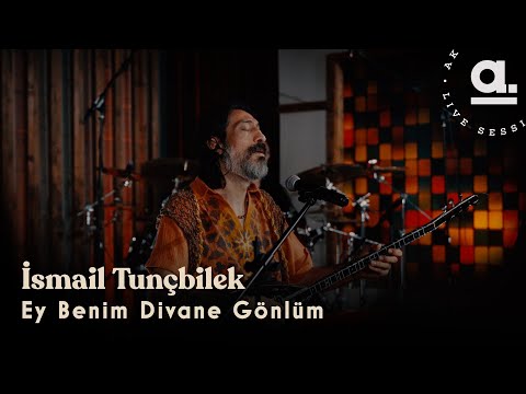 İsmail Tunçbilek - Ey Benim Divane Gönlüm @Akustikhane