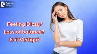 Feeling Dizzy |  Loss balance | Vertigo | Causes & Treatment - Dr.Harihara Murthy | Doctors