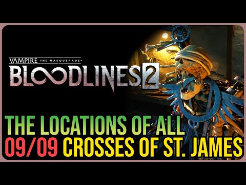 All 9 Cross of Saint James Locations – Bloodlines 2