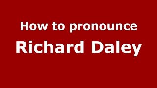 How to pronounce Richard Daley