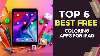 6 Best Free Coloring Apps for iPad (Relax & Create Stunning Art!)