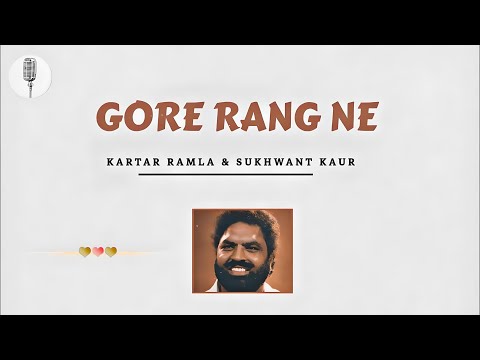 Gore Rang Ne Ragarta - Kartar Ramla X Sukhwant Kaur