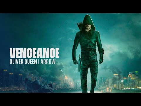 Oliver Queen (Arrow) | Vengeance