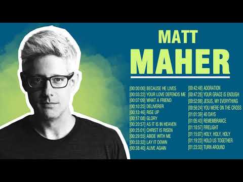 Top Hits Of Matt Maher Full Songs Collection - Best Worship Songs Of Matt Maher Ever