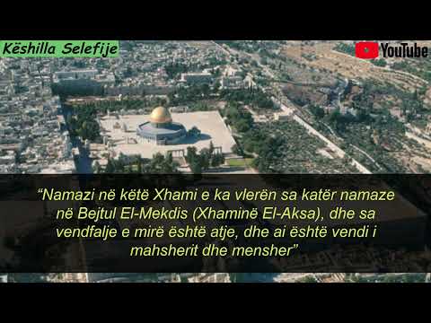 Sa është vlera e namazit në Xhaminë El-Aksa? Shejh Jahja El-Haxhurij Allahu e ruajtë
