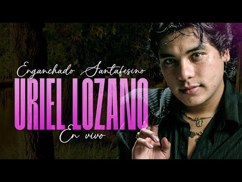 URIEL LOZANO Enganchados | Grandes Exitos de la Cumbia Santafesina