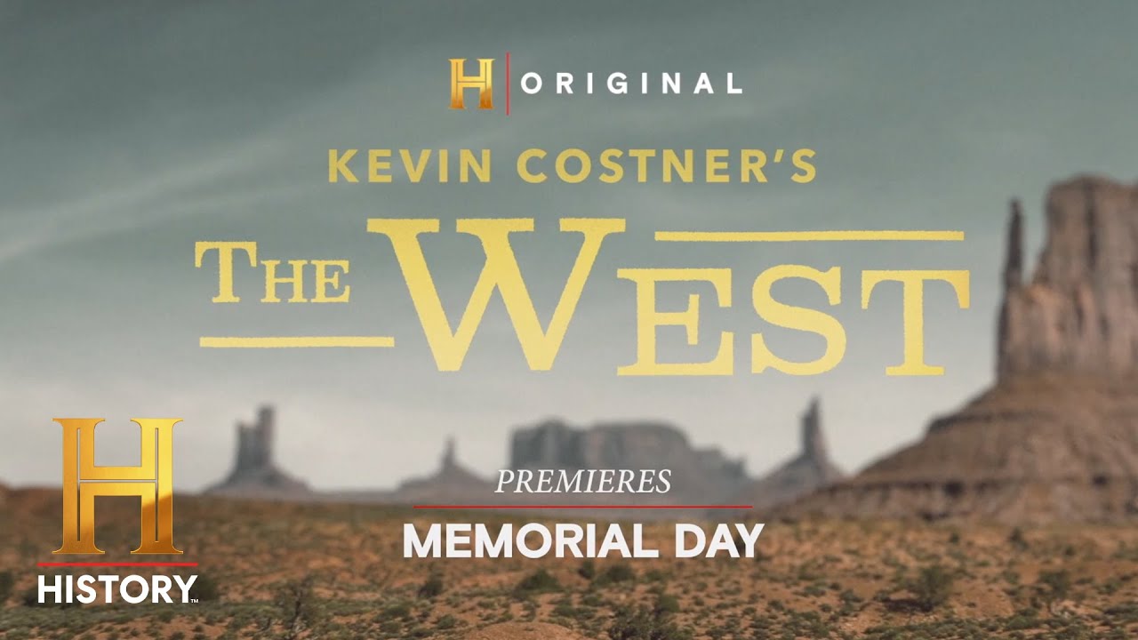 SNEAK PEEK l Kevin Costner's The West Premieres Memorial Day on HISTORY at 9/8c