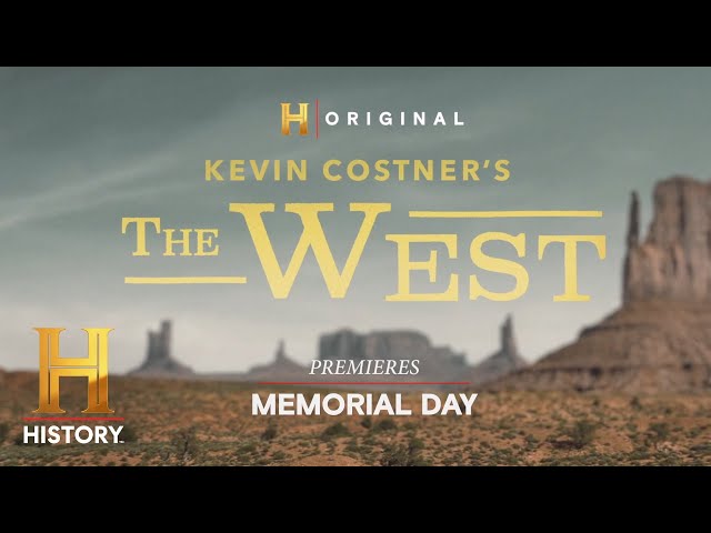 SNEAK PEEK l Kevin Costner's The West Premieres Memorial Day on HISTORY at 9/8c