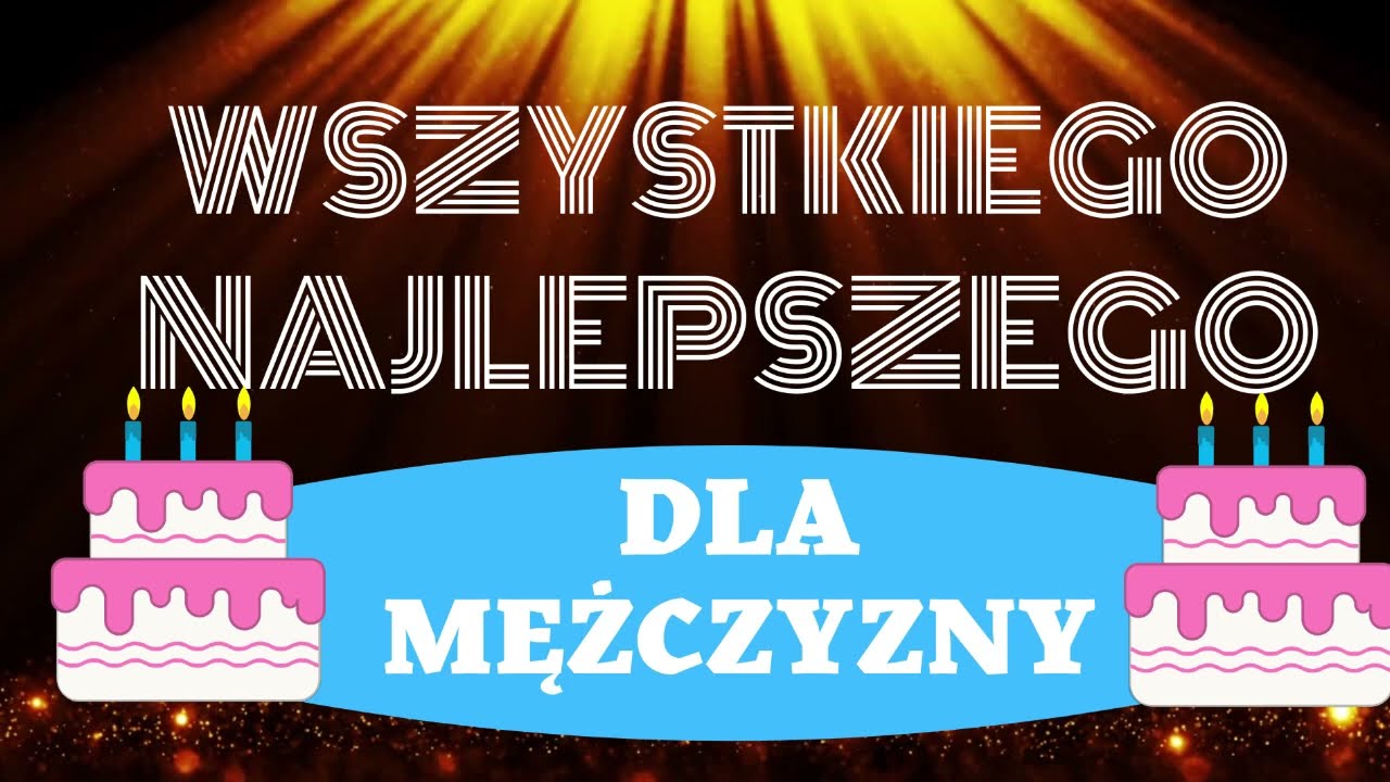 Życzenia urodzinowe dla mężczyzny / faceta 🎂