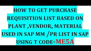 How to get Purchase Requisition list in SAP MM using ME5A/ Vendor & Material Wise PR List in SAP MM