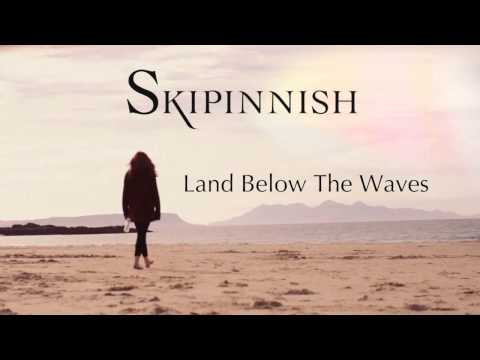 Skipinnish // Land Below The Waves (Audio)