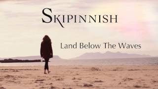 Skipinnish // Land Below The Waves (Audio)