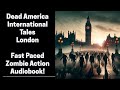 Dead America - London - International Tales (Complete Zombie Audiobook)