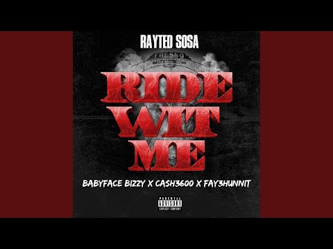 Ride Wit Me (feat. BabyFace Bizzy, Ca$h3600 & Fay3hunnit)