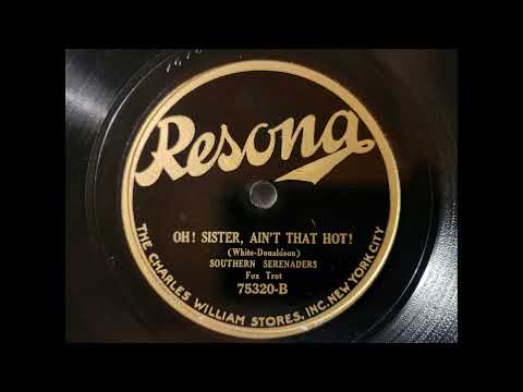 OH! SISTER AIN'T THAT HOT - SOUTHERN SERENADERS  - Resona Records -  Dime Store Dance Music