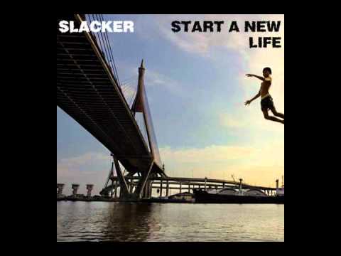 Slacker - Start A New Life