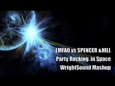 LMFAO vs SPENCER&HILL-Party Rockin in Space (WrightSound Mashup!)