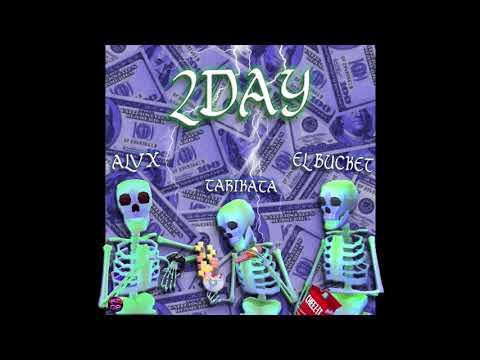 ALVX x TARIKATA x EL BUCKET - 2DAY (PROD. GO7VACH)