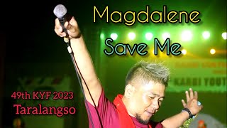 Magdalene - Save Me || KYF 2023 || Taralangso, Diphu