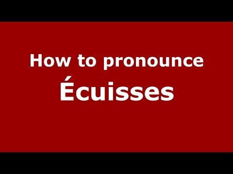 How to pronounce Écuisses (French/France) - PronounceNames.com