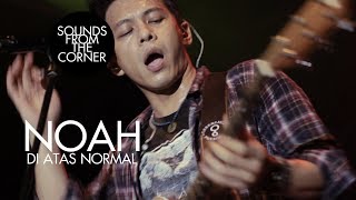 Download lagu NOAH - Di Atas Normal | Sounds From The Corner Live #4 mp3 Download lagu NOAH - Di Atas Normal | Sounds From The Corner Live #4 mp3