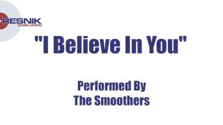 The Smoothers- I Believe In You