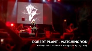 Robert Plant: Watching You - Asuncionico 19/03/2014